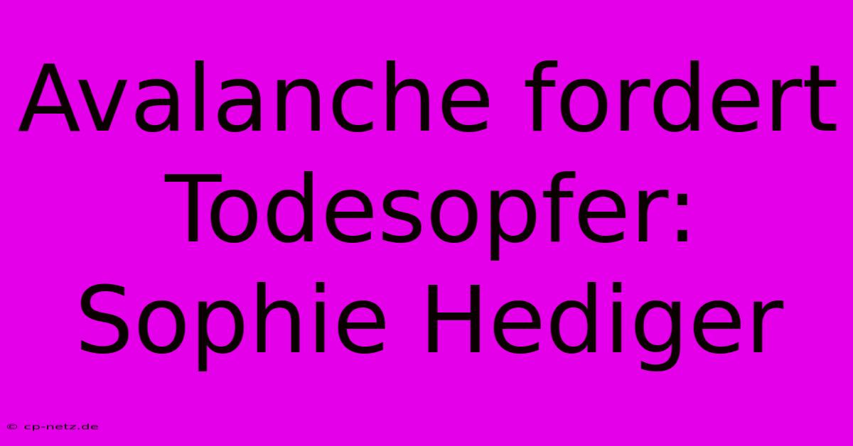 Avalanche Fordert Todesopfer: Sophie Hediger