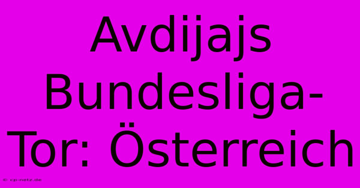 Avdijajs Bundesliga-Tor: Österreich