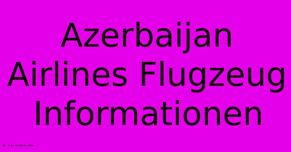 Azerbaijan Airlines Flugzeug Informationen