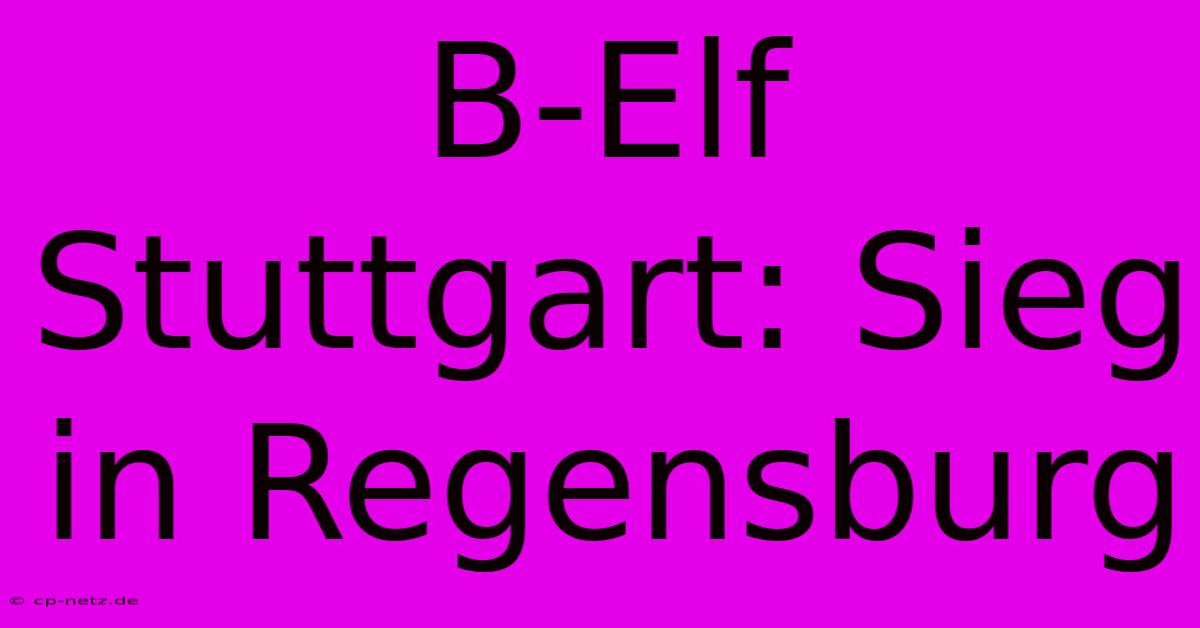 B-Elf Stuttgart: Sieg In Regensburg