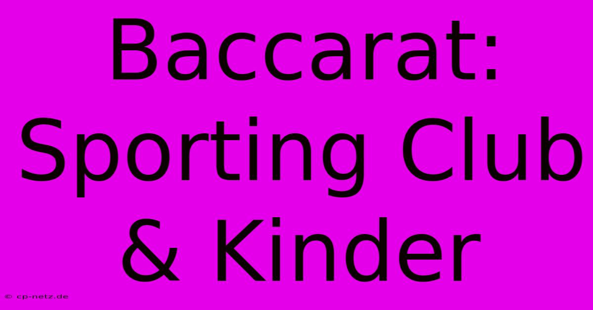 Baccarat: Sporting Club & Kinder