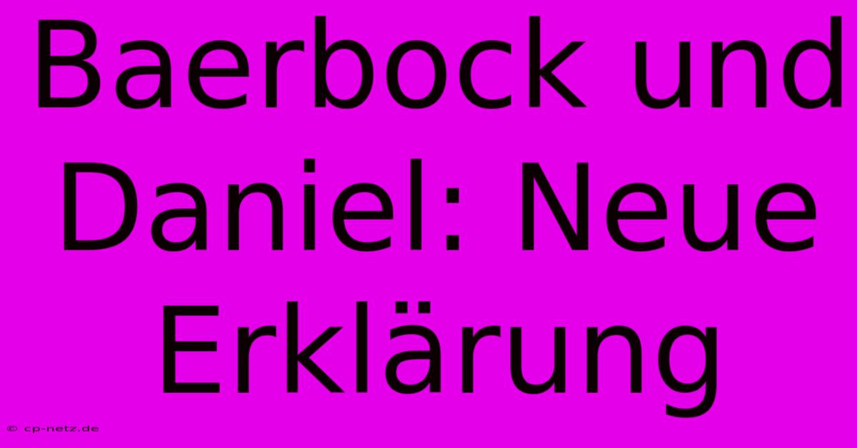 Baerbock Und Daniel: Neue Erklärung