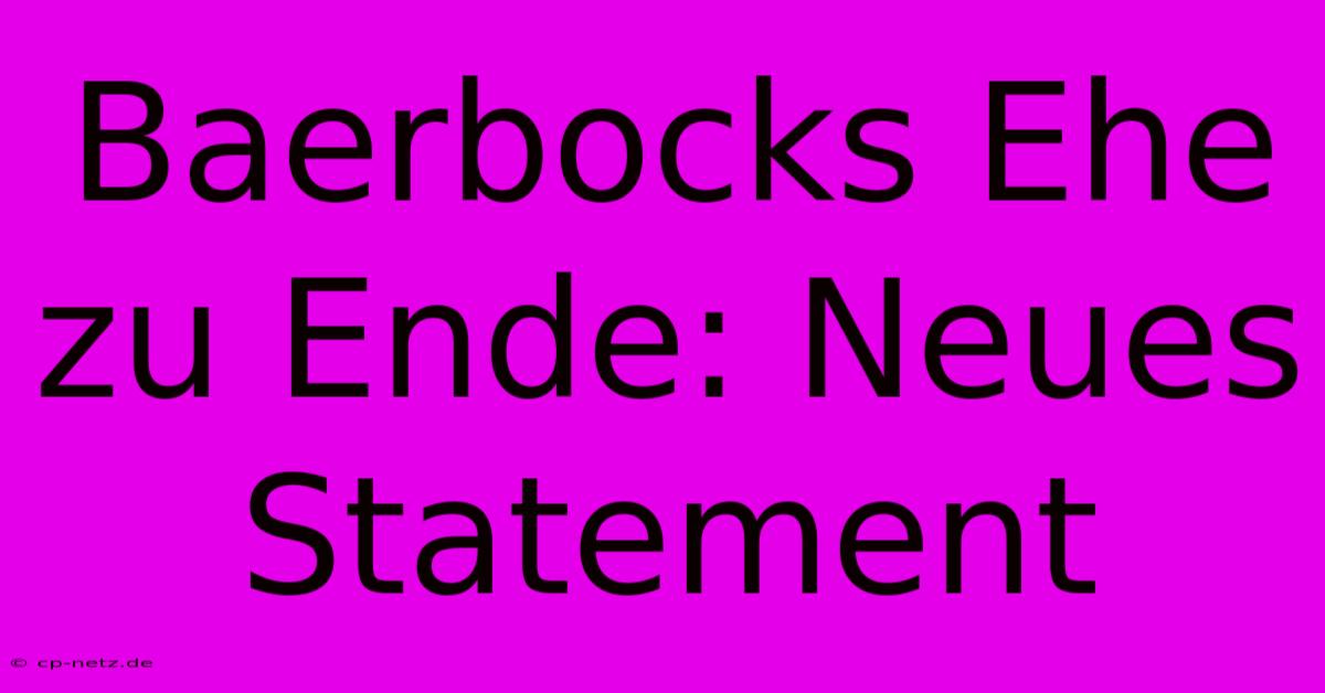 Baerbocks Ehe Zu Ende: Neues Statement