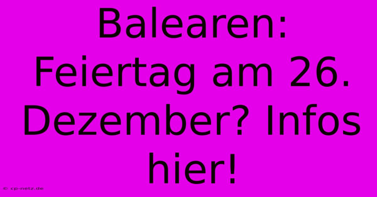 Balearen: Feiertag Am 26. Dezember? Infos Hier!