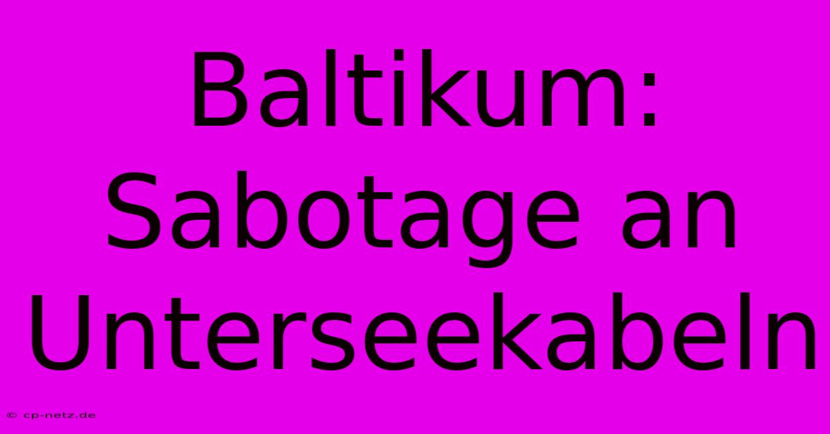 Baltikum: Sabotage An Unterseekabeln