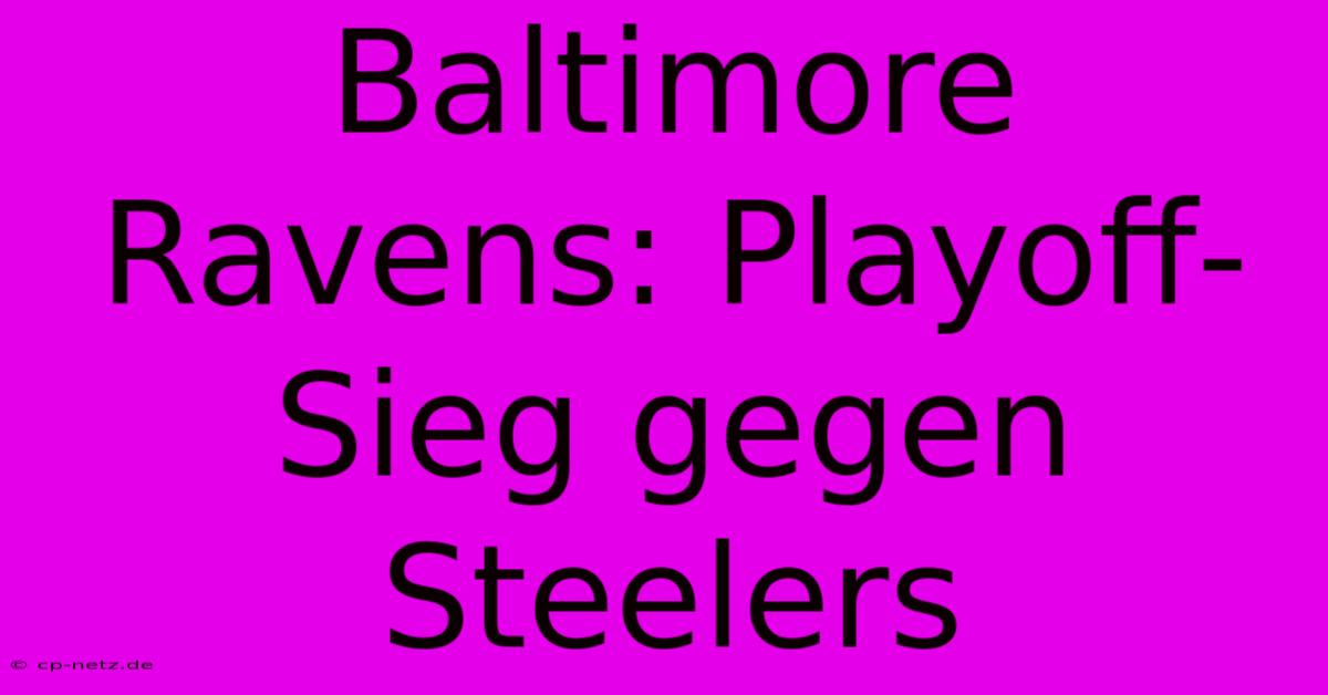 Baltimore Ravens: Playoff-Sieg Gegen Steelers