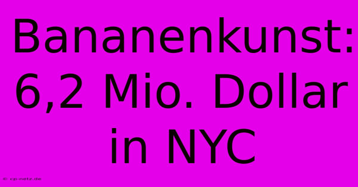 Bananenkunst: 6,2 Mio. Dollar In NYC