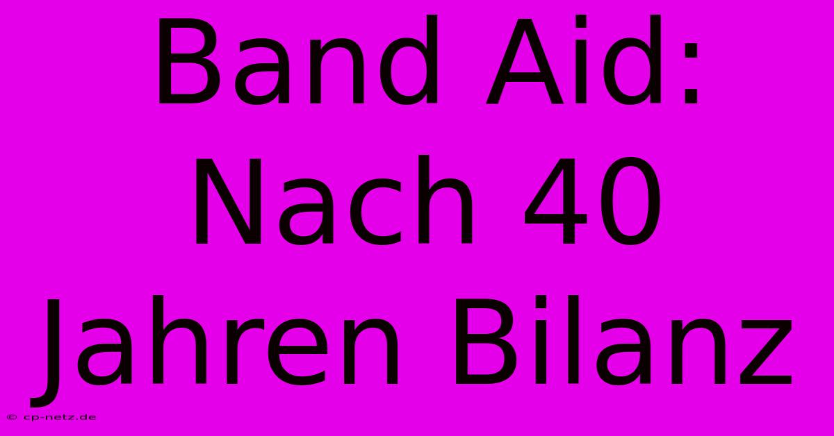 Band Aid:  Nach 40 Jahren Bilanz