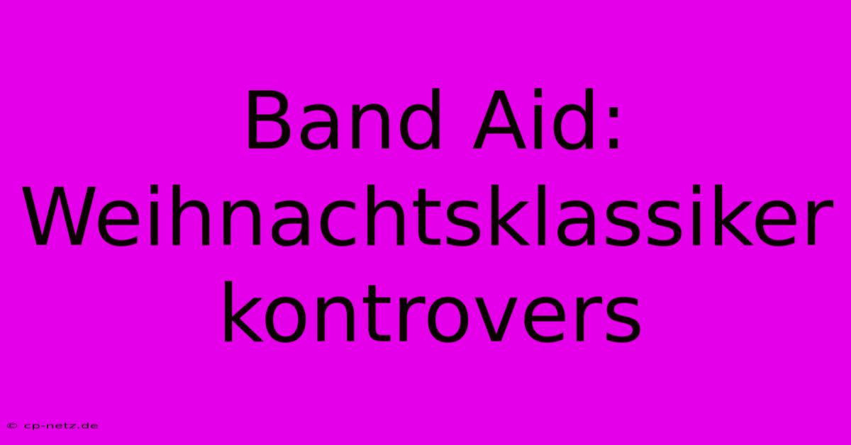 Band Aid:  Weihnachtsklassiker Kontrovers