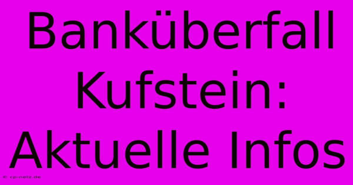 Banküberfall Kufstein: Aktuelle Infos