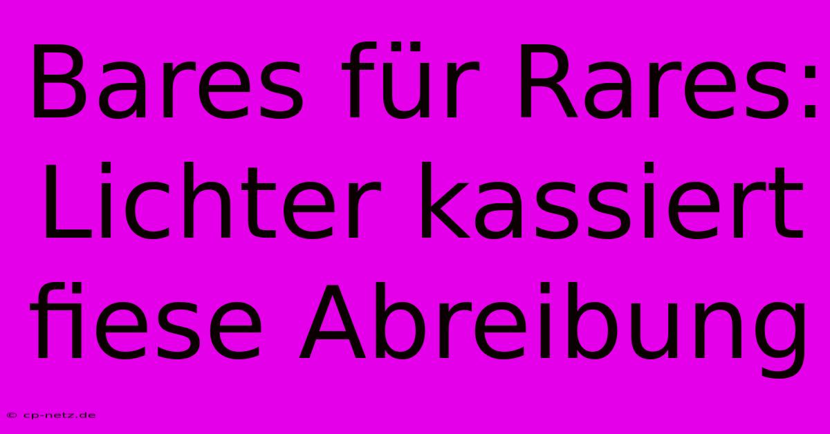 Bares Für Rares: Lichter Kassiert Fiese Abreibung