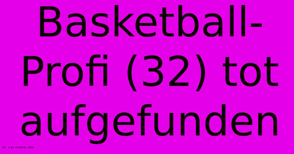 Basketball-Profi (32) Tot Aufgefunden