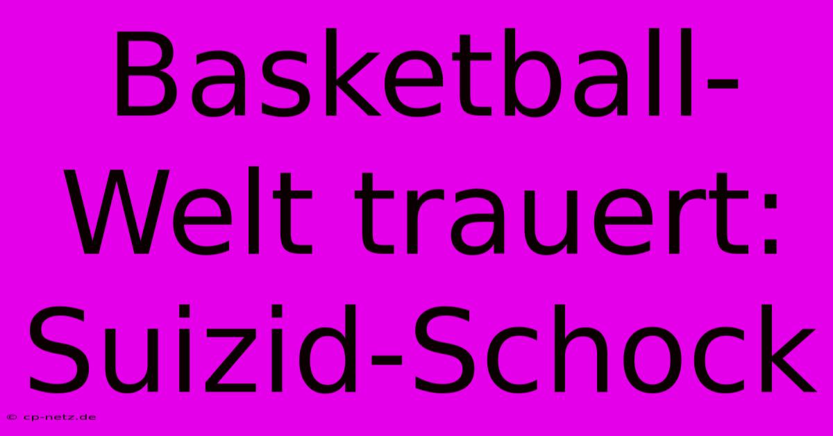 Basketball-Welt Trauert: Suizid-Schock