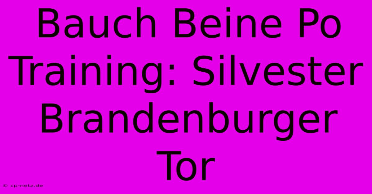 Bauch Beine Po Training: Silvester Brandenburger Tor