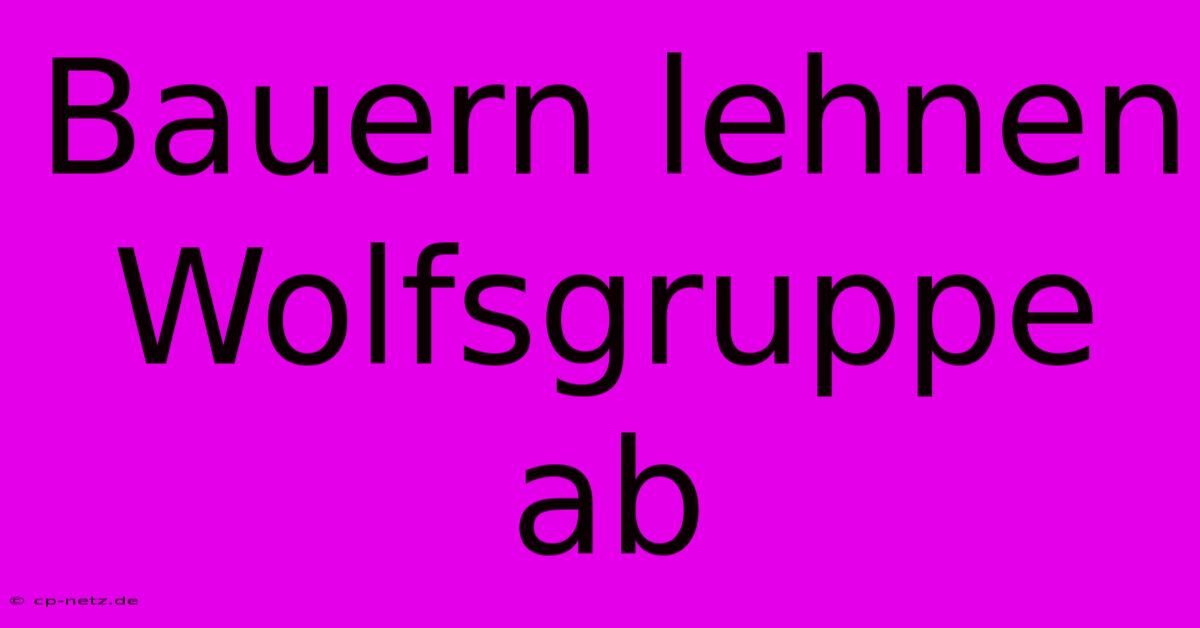 Bauern Lehnen Wolfsgruppe Ab