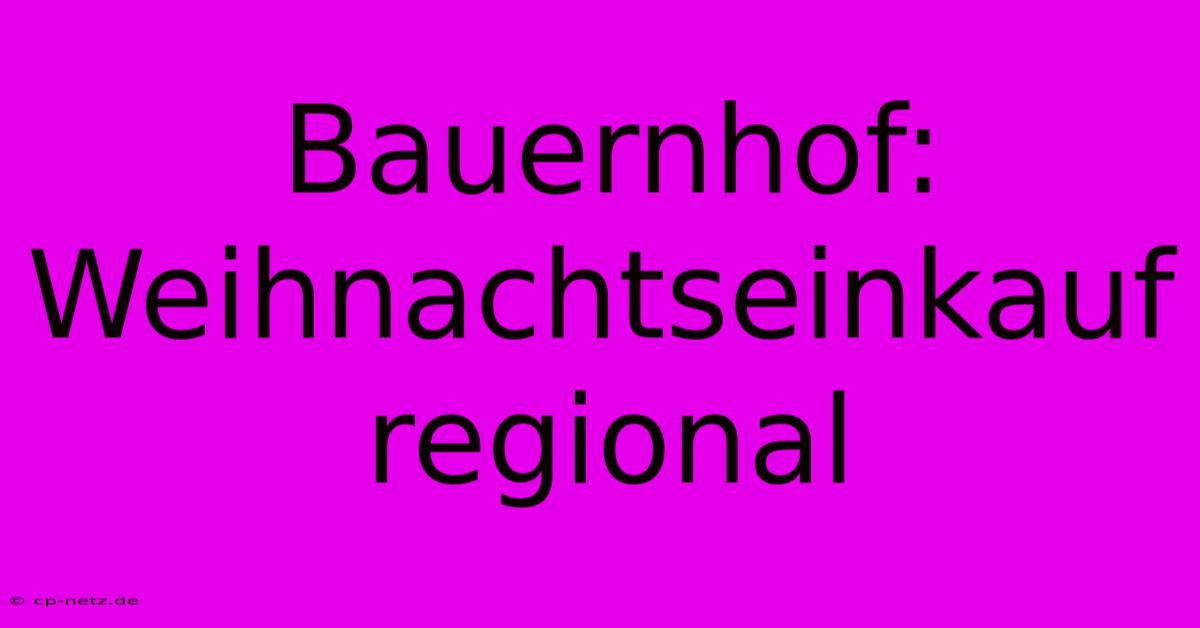 Bauernhof: Weihnachtseinkauf Regional