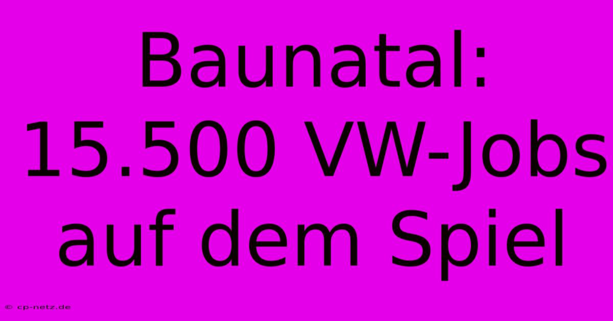 Baunatal: 15.500 VW-Jobs Auf Dem Spiel