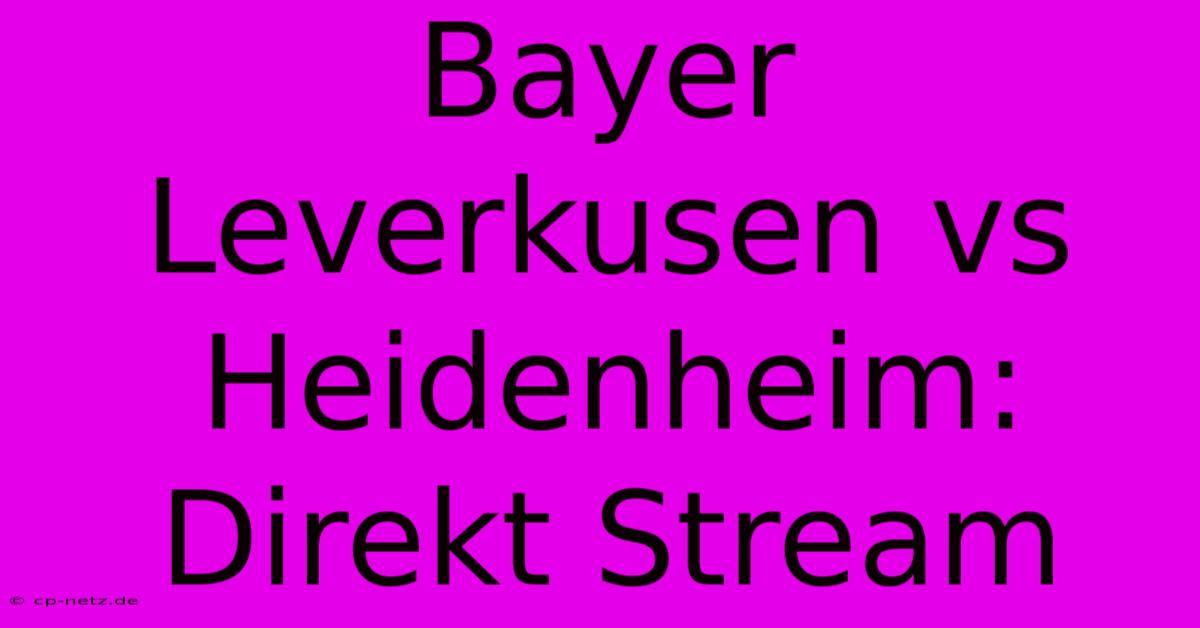 Bayer Leverkusen Vs Heidenheim: Direkt Stream