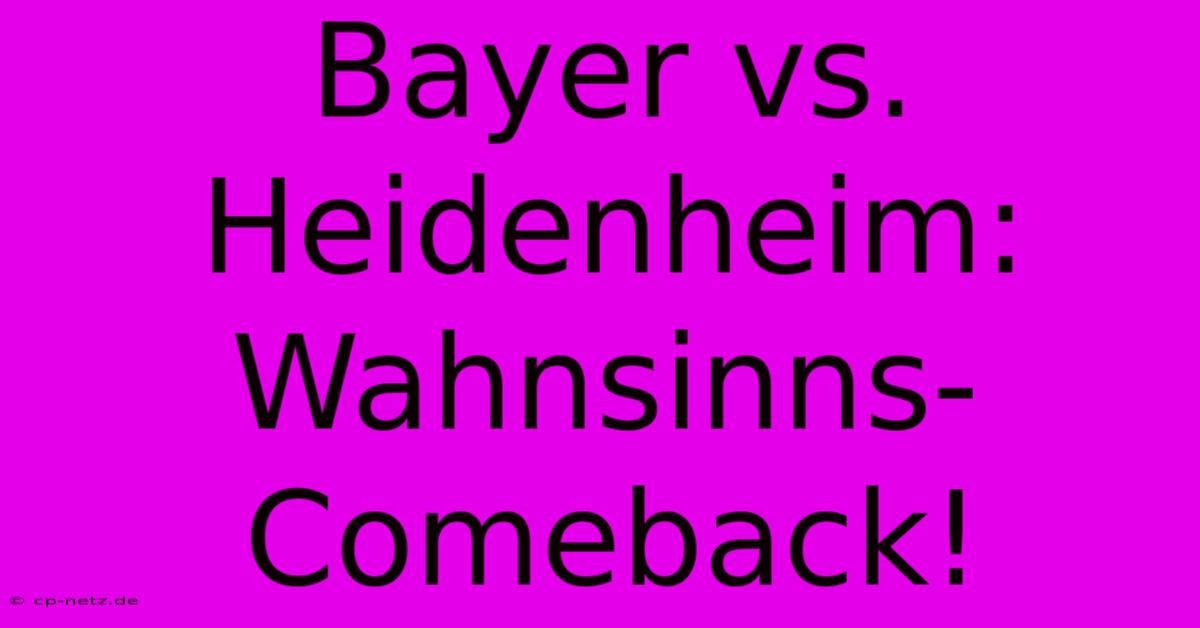 Bayer Vs. Heidenheim: Wahnsinns-Comeback!