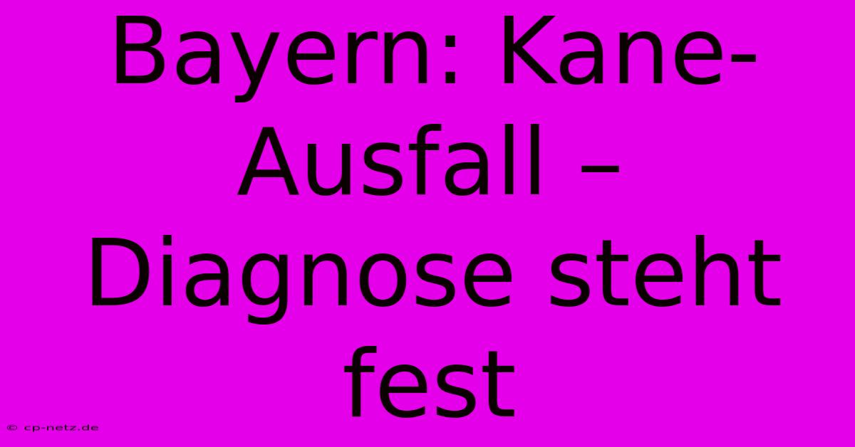 Bayern: Kane-Ausfall – Diagnose Steht Fest