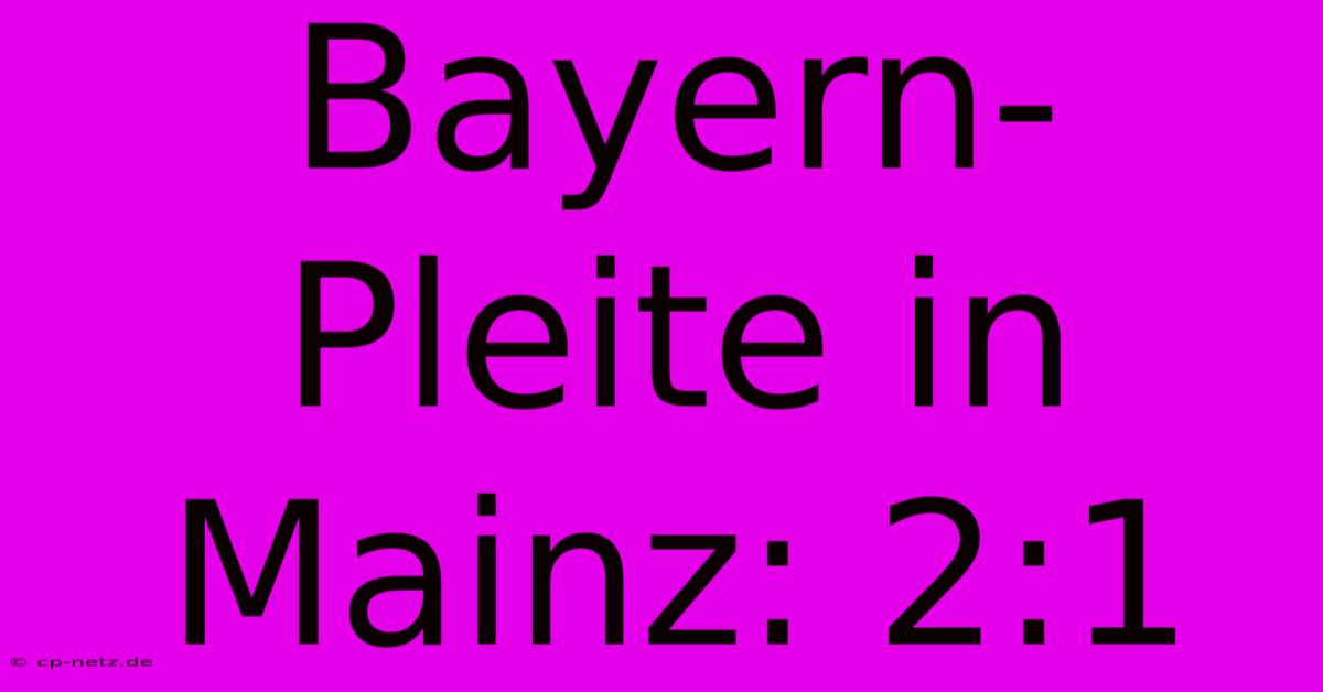 Bayern-Pleite In Mainz: 2:1