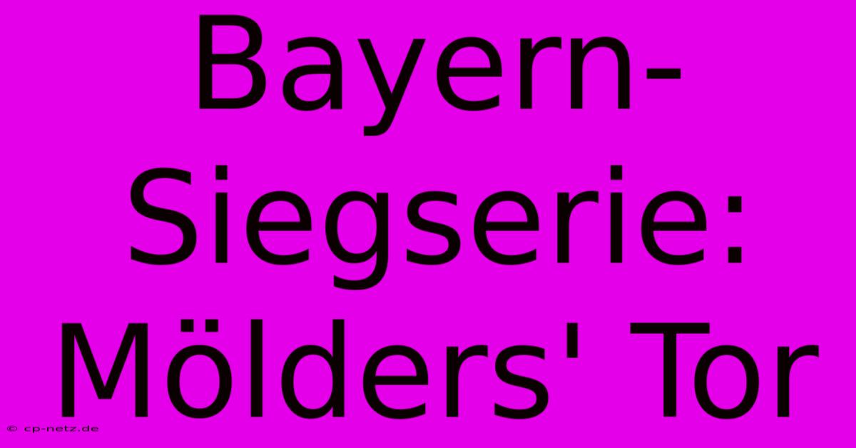 Bayern-Siegserie: Mölders' Tor