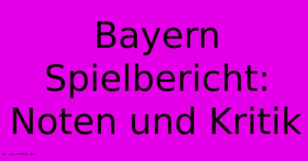 Bayern Spielbericht: Noten Und Kritik