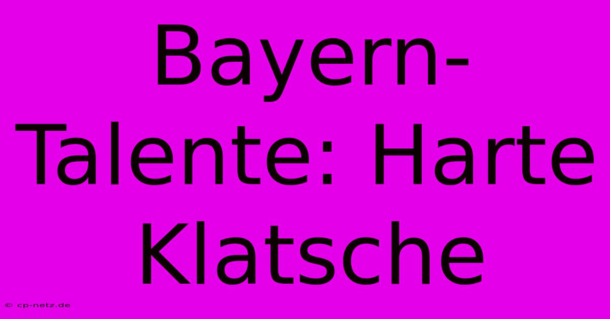 Bayern-Talente: Harte Klatsche