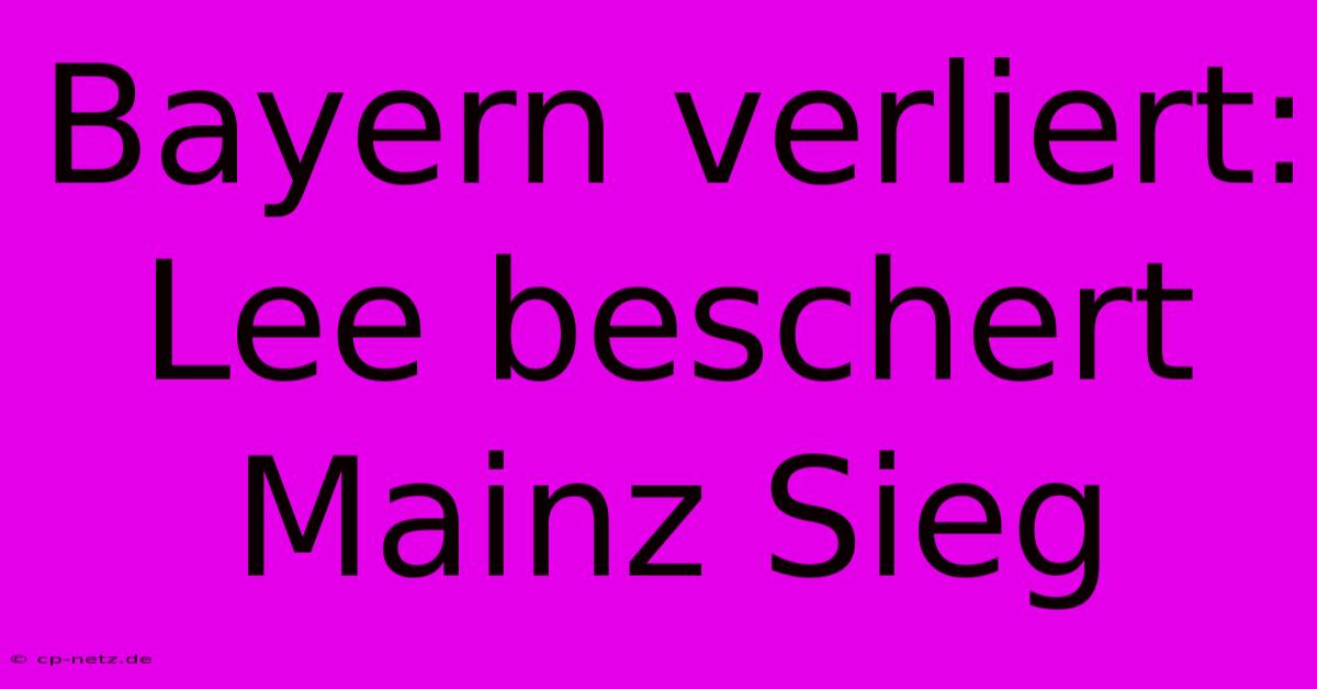 Bayern Verliert: Lee Beschert Mainz Sieg