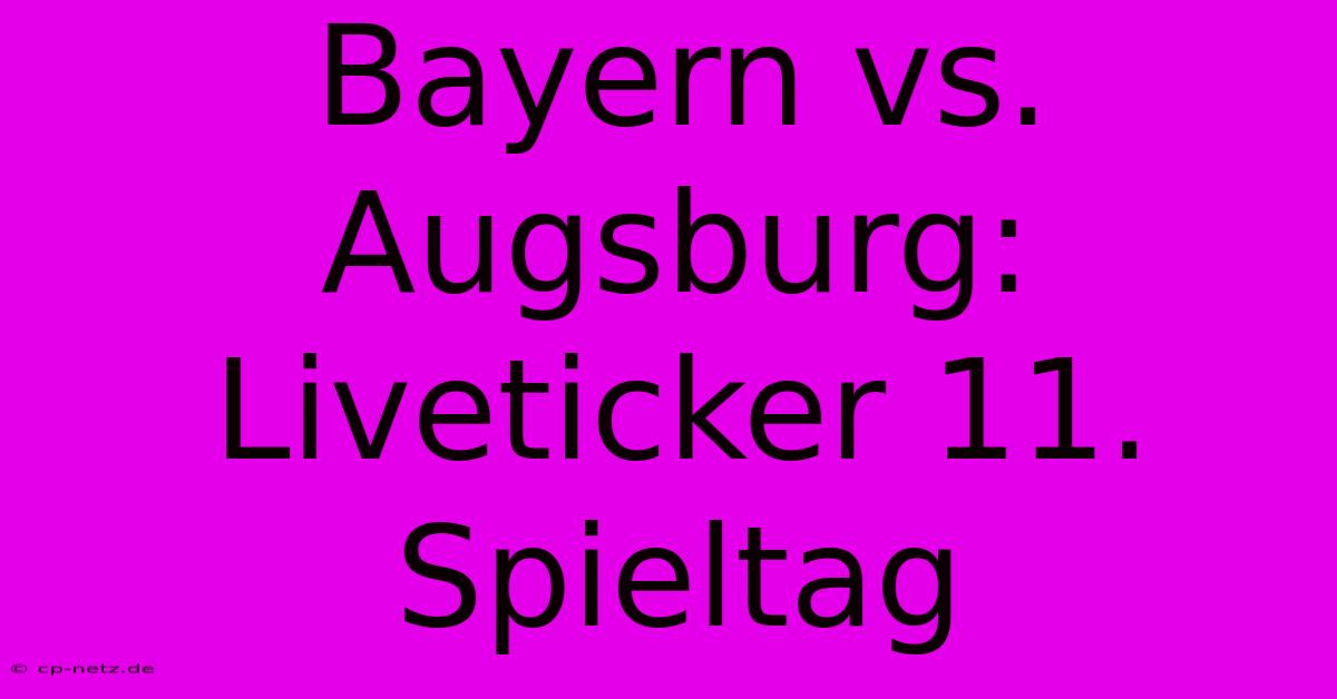 Bayern Vs. Augsburg: Liveticker 11. Spieltag