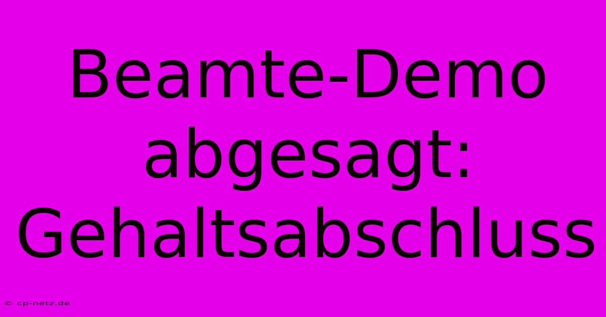 Beamte-Demo Abgesagt: Gehaltsabschluss