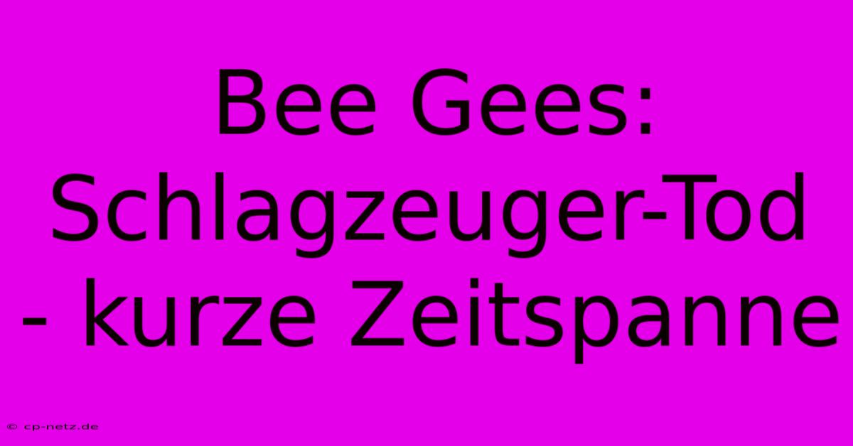 Bee Gees: Schlagzeuger-Tod - Kurze Zeitspanne