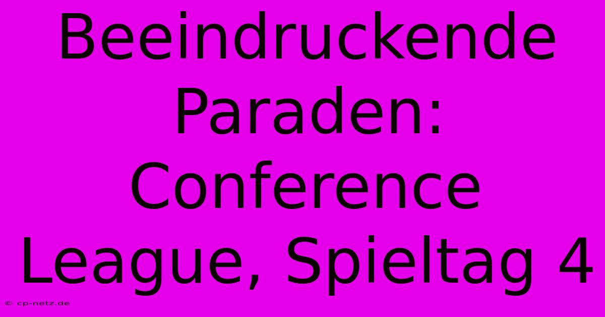 Beeindruckende Paraden: Conference League, Spieltag 4