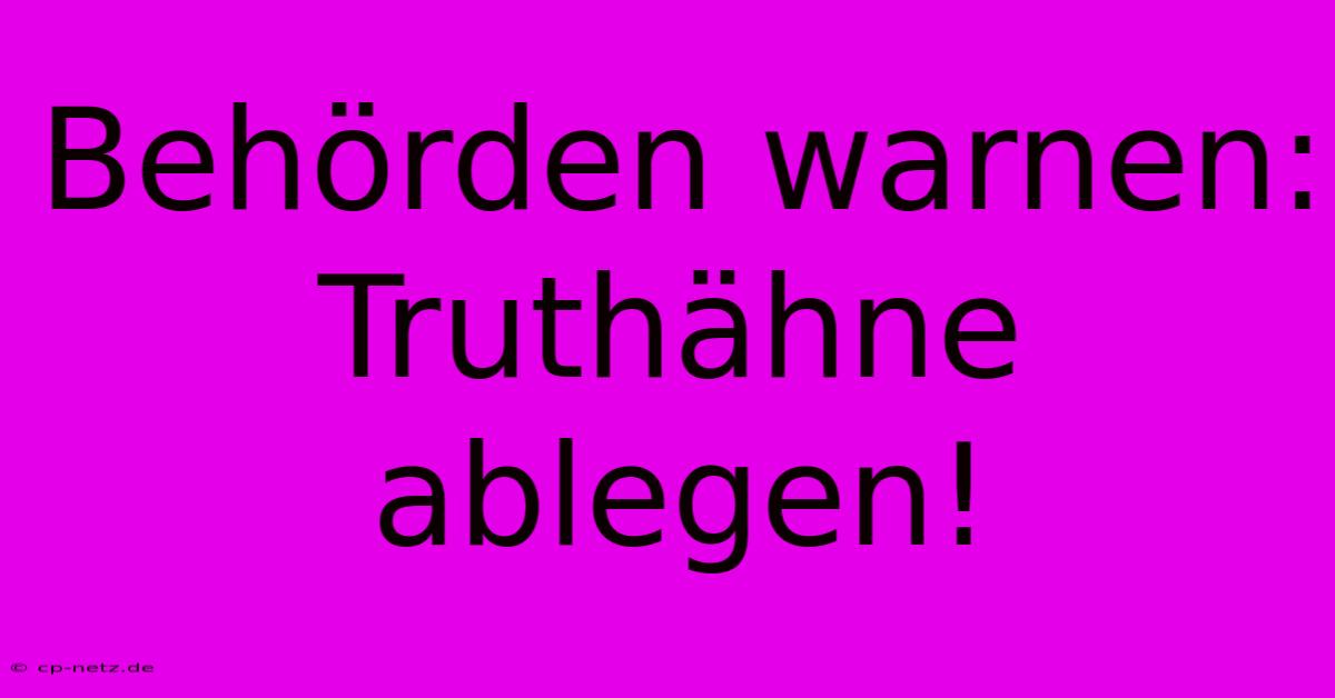 Behörden Warnen: Truthähne Ablegen!