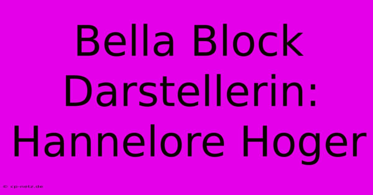 Bella Block Darstellerin: Hannelore Hoger