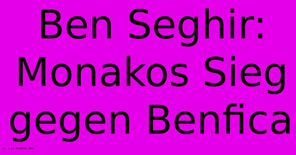 Ben Seghir: Monakos Sieg Gegen Benfica