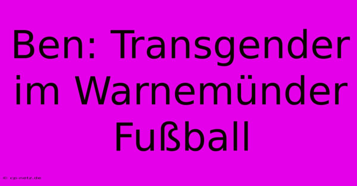 Ben: Transgender Im Warnemünder Fußball