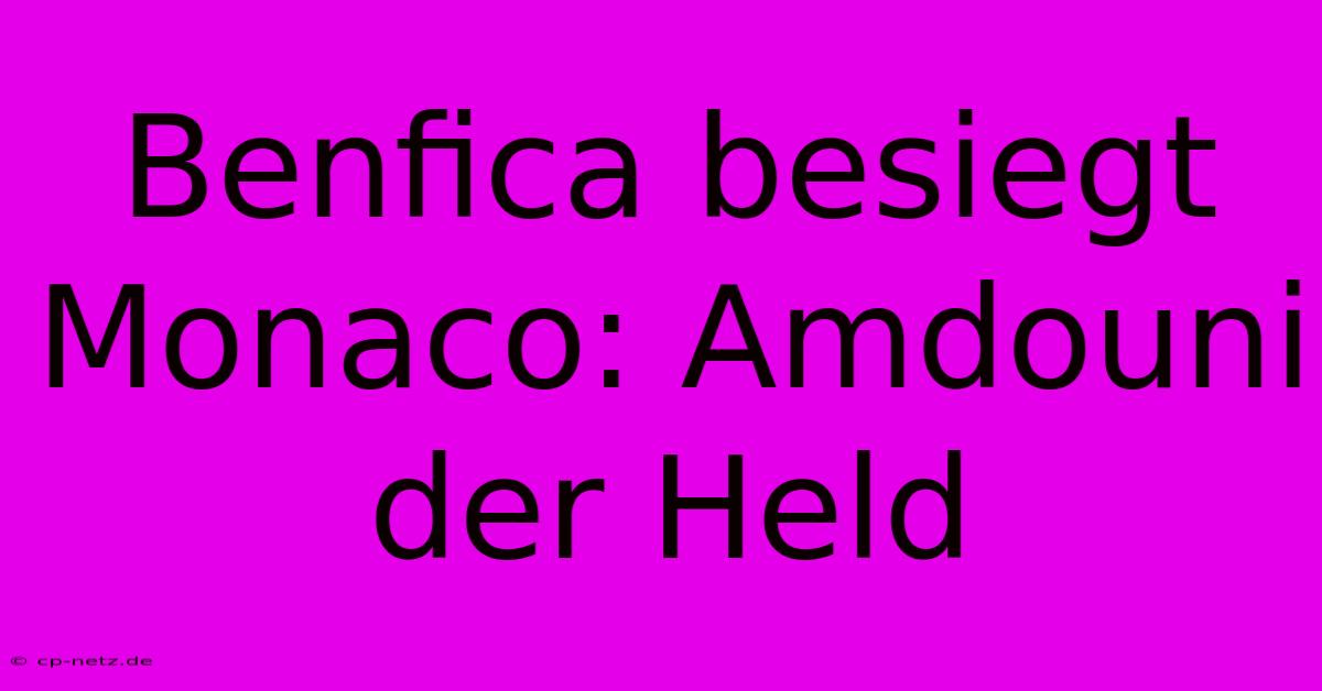 Benfica Besiegt Monaco: Amdouni Der Held
