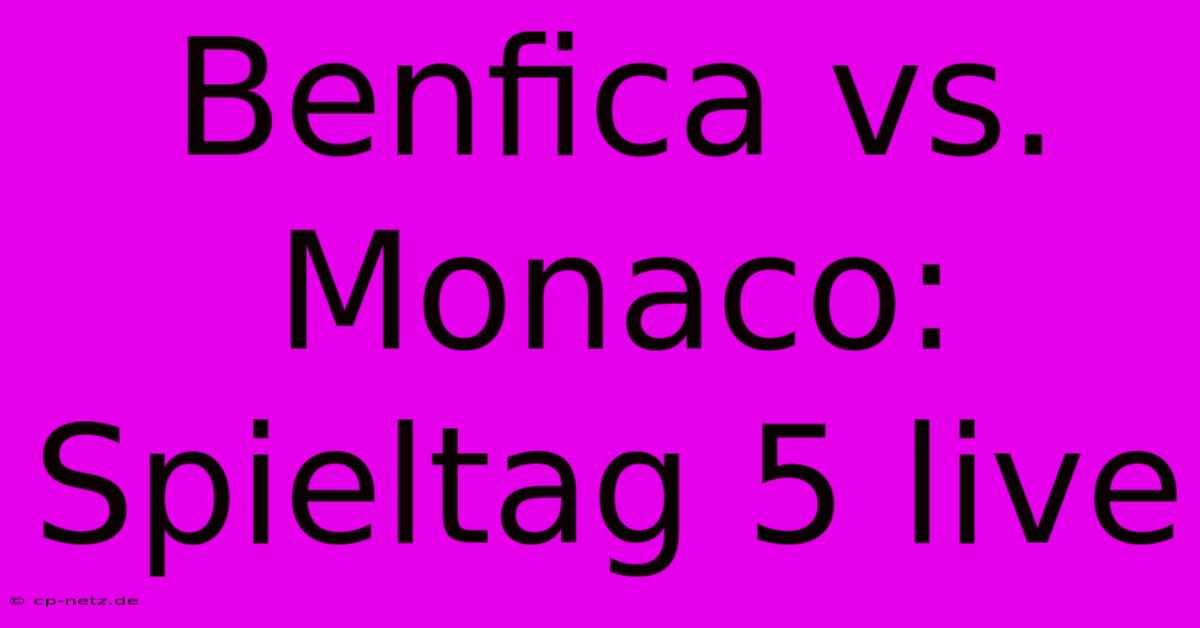 Benfica Vs. Monaco: Spieltag 5 Live