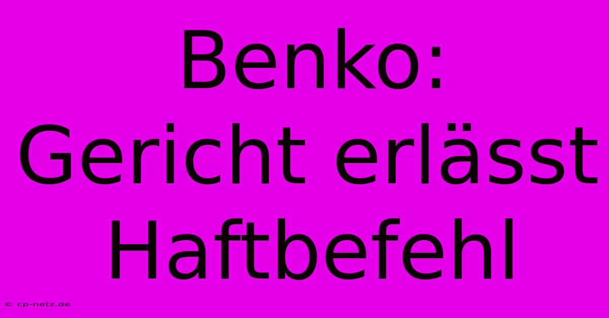 Benko: Gericht Erlässt Haftbefehl