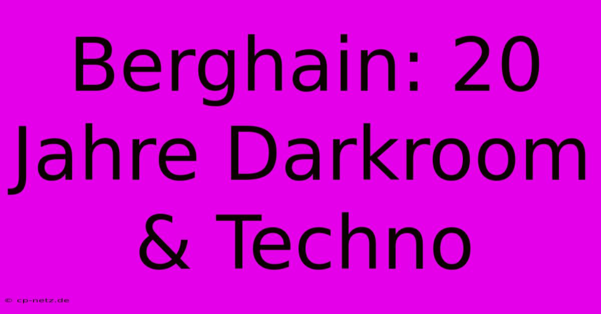 Berghain: 20 Jahre Darkroom & Techno