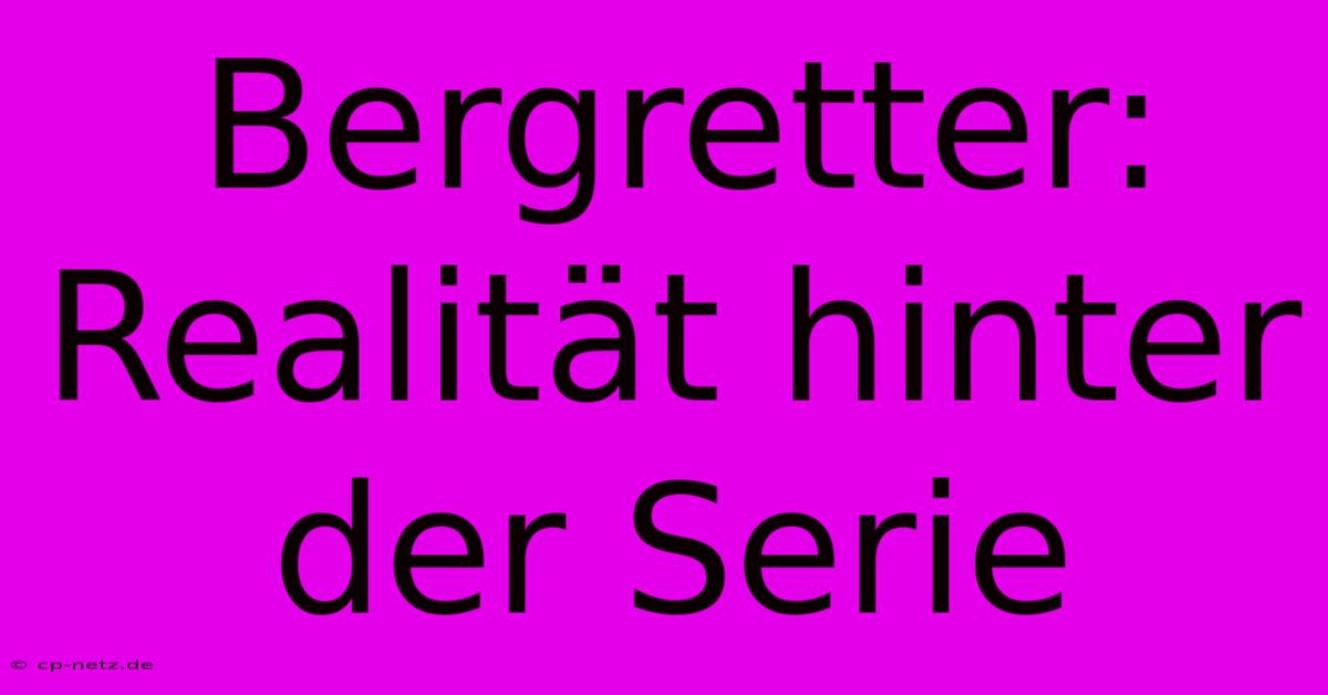 Bergretter:  Realität Hinter Der Serie