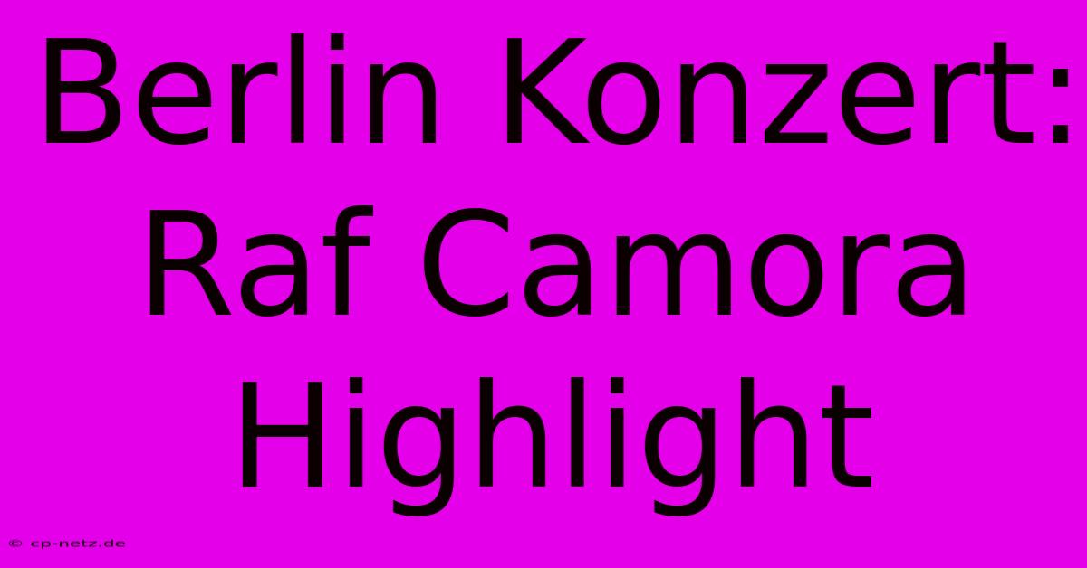 Berlin Konzert: Raf Camora Highlight