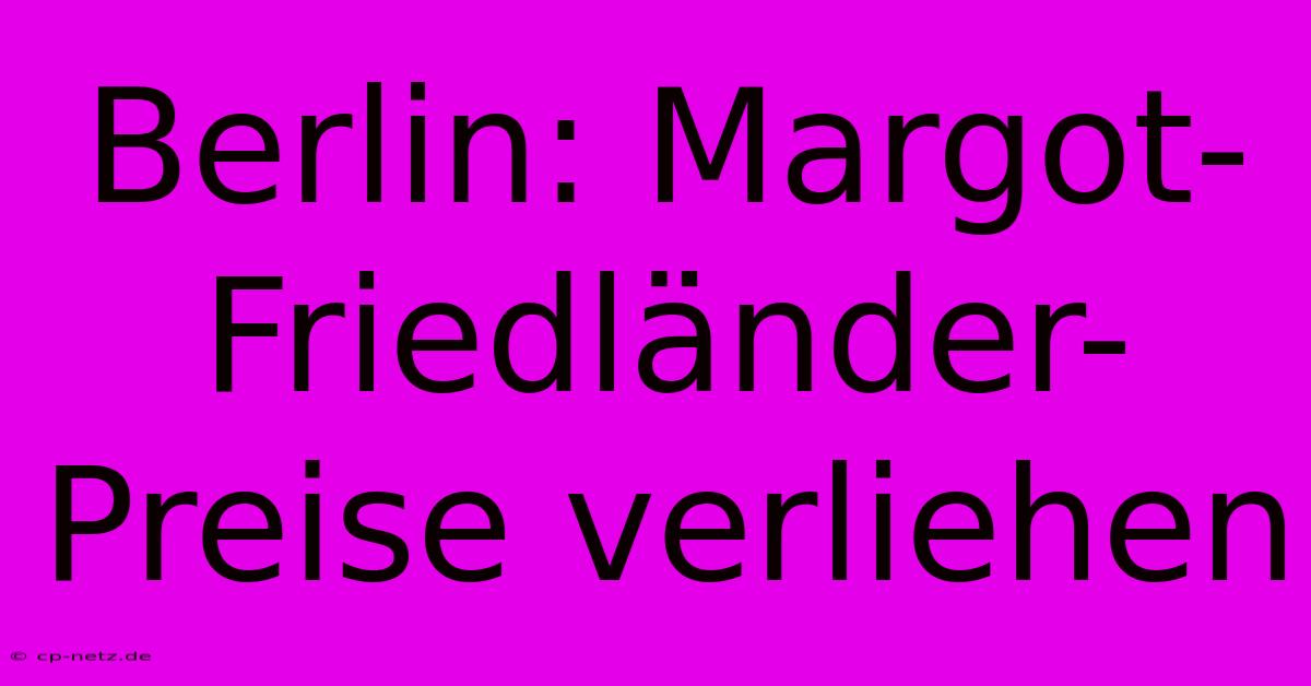 Berlin: Margot-Friedländer-Preise Verliehen