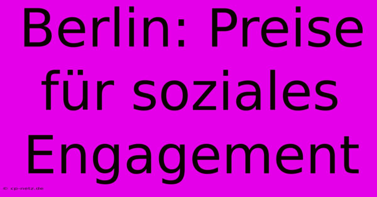 Berlin: Preise Für Soziales Engagement