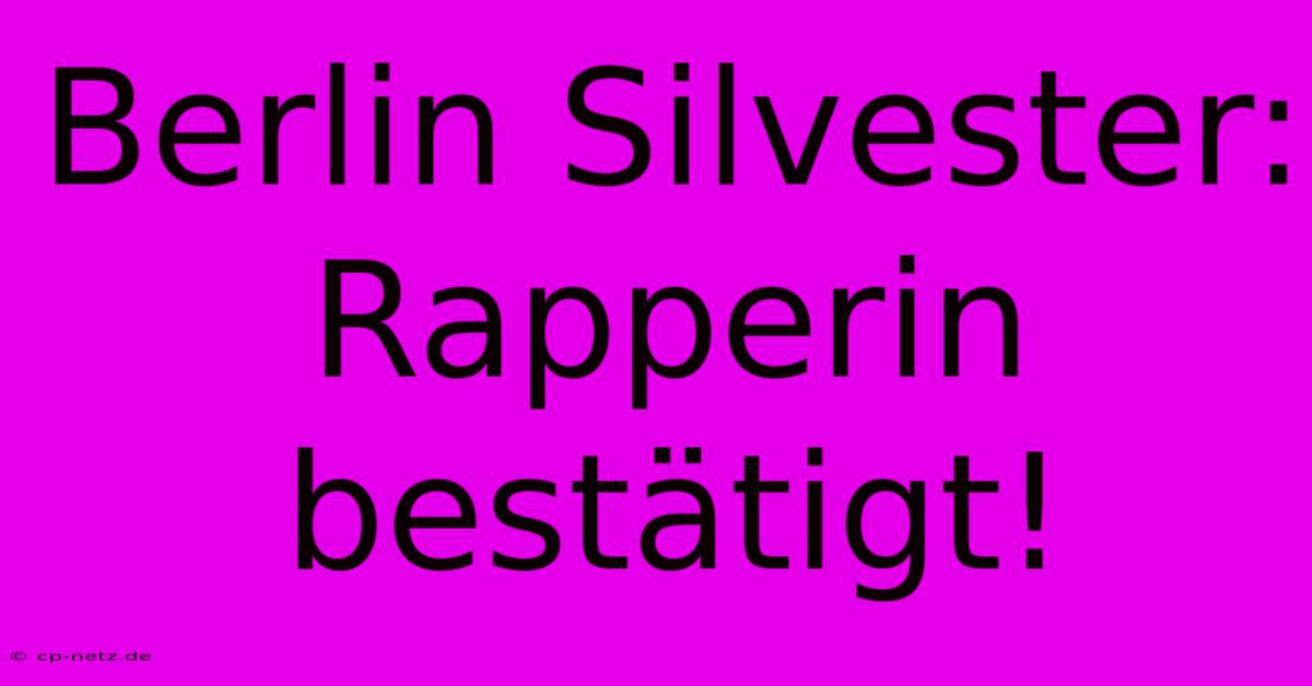 Berlin Silvester: Rapperin Bestätigt!