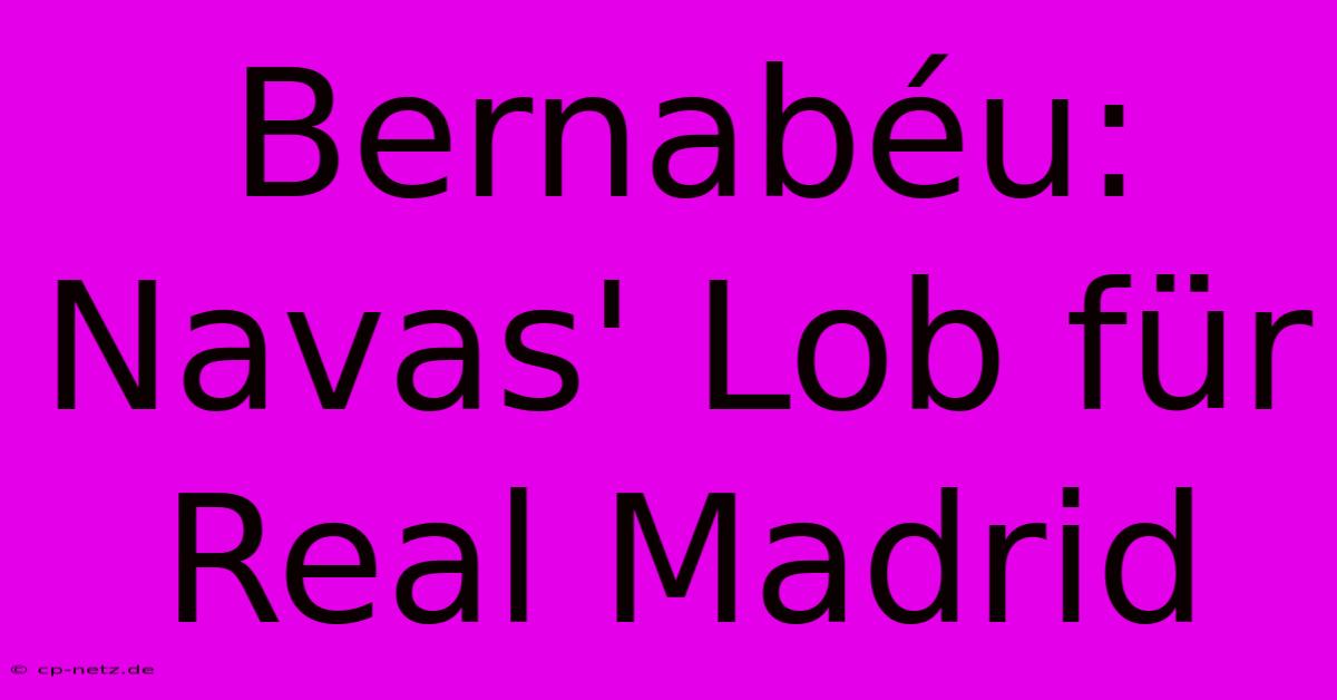 Bernabéu: Navas' Lob Für Real Madrid