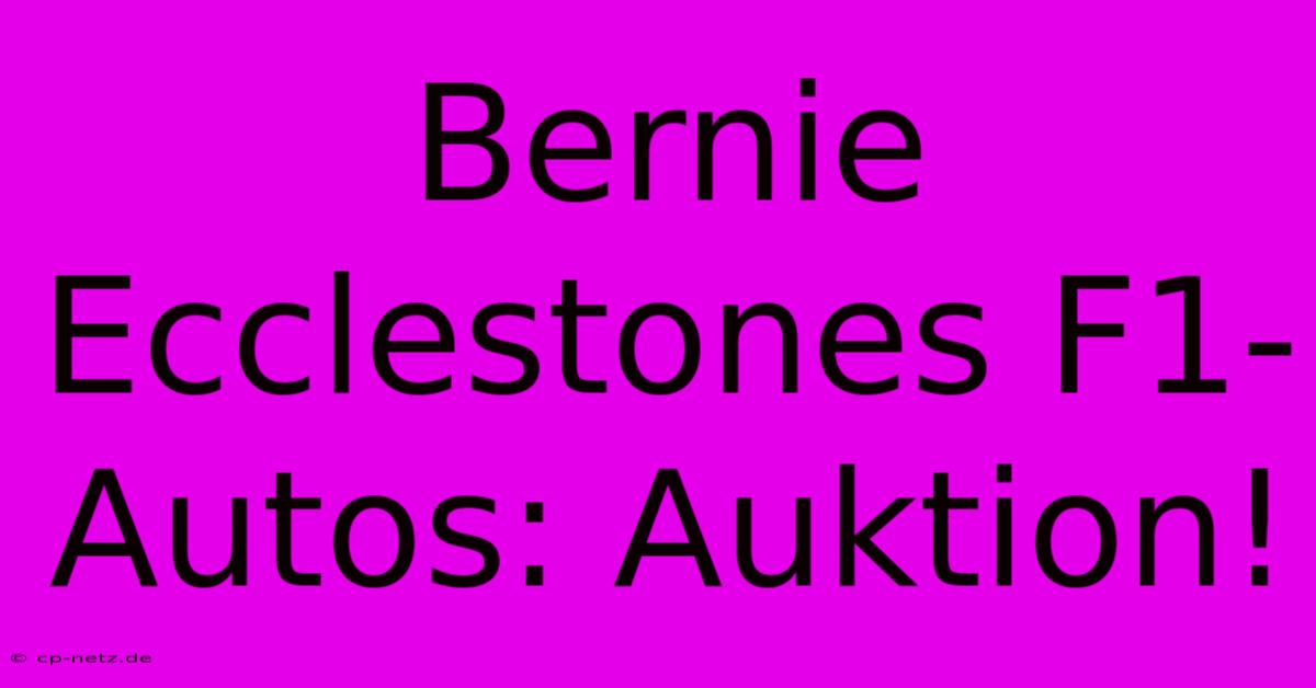 Bernie Ecclestones F1-Autos: Auktion!