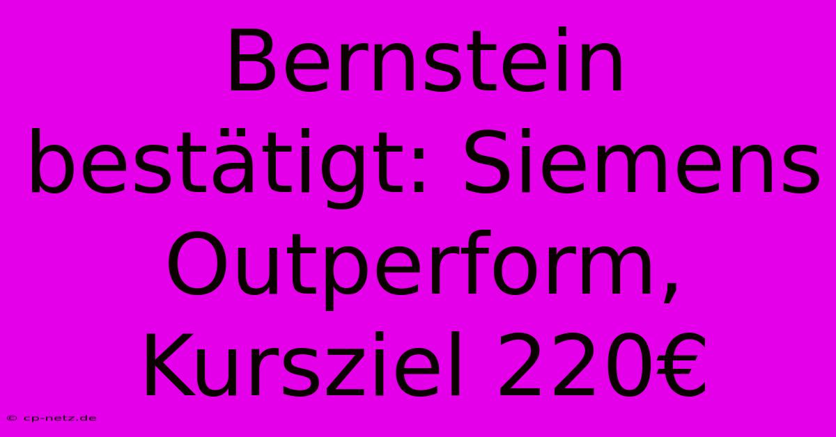 Bernstein Bestätigt: Siemens Outperform, Kursziel 220€