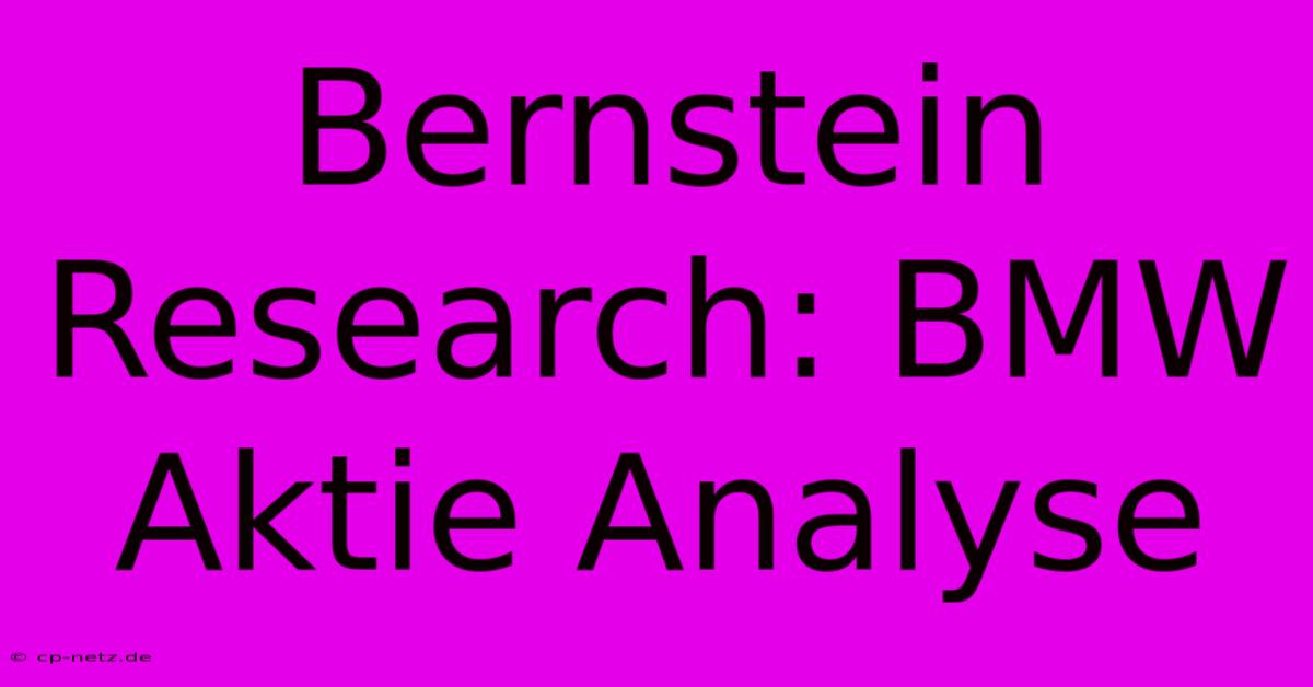 Bernstein Research: BMW Aktie Analyse